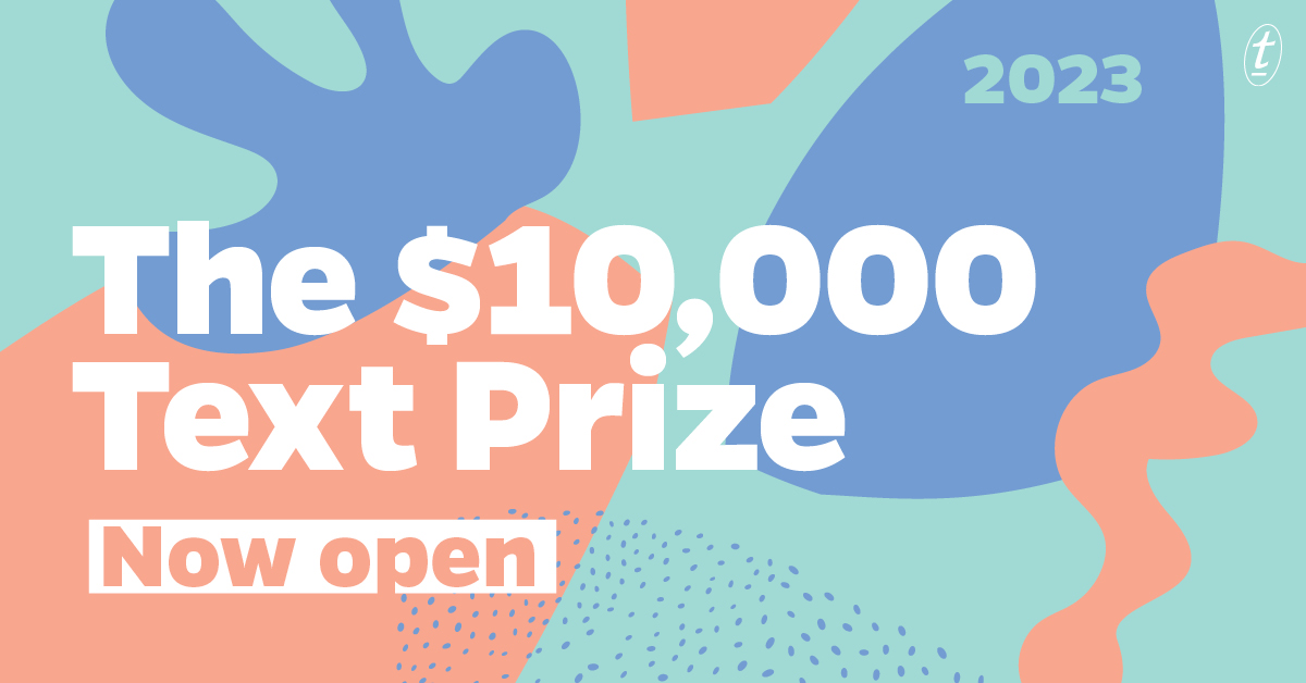It's time! The 2023 Text Prize for Young Adult and Children’s Writing is OPEN! ✨🎉 Published and unpublished writers of all ages are now invited to enter works of fiction or non-fiction. For all the details, check out our website: textpublishing.com.au/text-prize