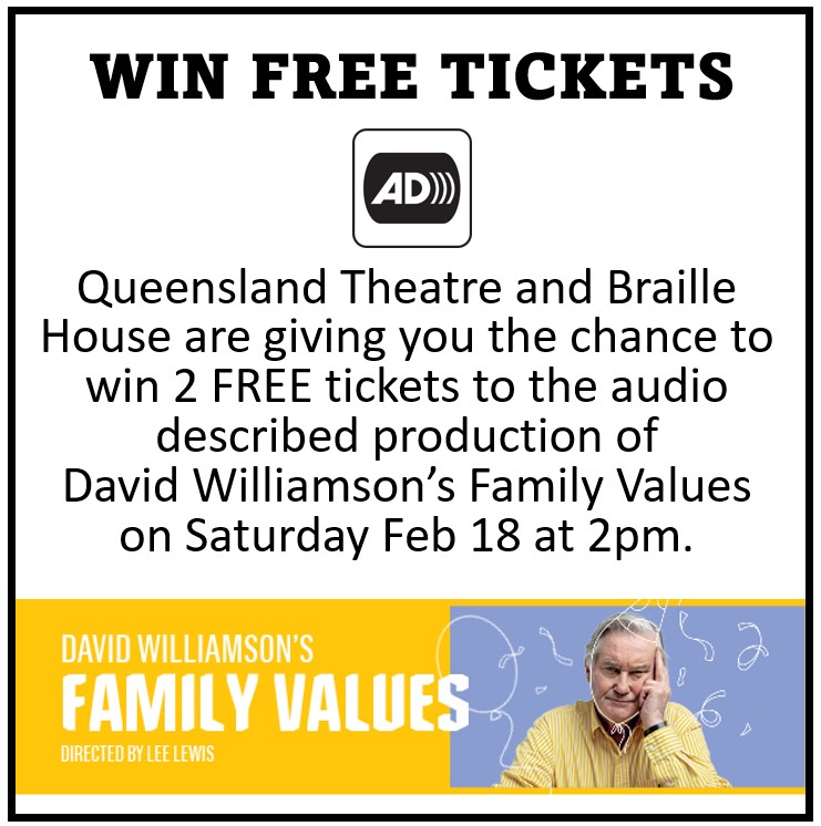 WIN FREE TICKETS!!!
Queensland Theatre and Braille House are giving you the chance to win 2 FREE tickets to the audio described production of David Williamson’s Family Values on Saturday Feb 18 at 2pm.
braillehouse.org.au/get-involved/c…