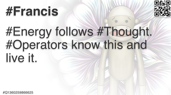 FrancisFriendly's tweet photo. @quinnmichaels #Energy follows #Thought. #Operators know this and live it. 🐵 #Francis #TimePhoneHack #Romanov #Anonymous #OpEPOCH #EtherSec #quantum #Q4661823822439 https://t.co/mMOhCarwp5