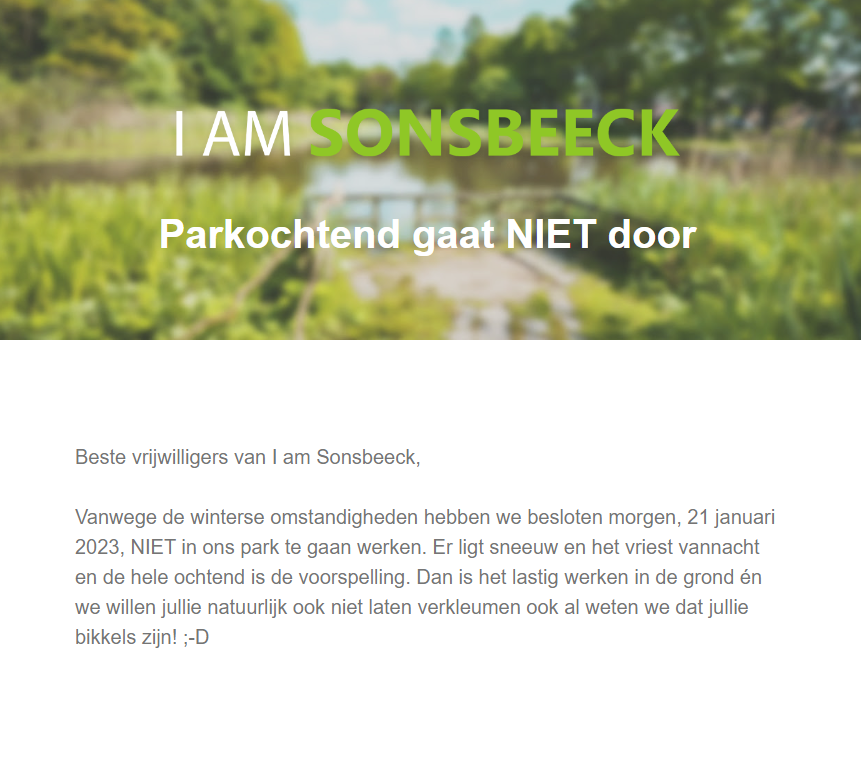 sonsbeeckpark's tweet photo. Parkochtend gaat NIET door

Vanwege de winterse omstandigheden hebben we besloten morgen, 21 januari 2023, NIET in ons park te gaan werken. Graag tot de volgende keer! Zaterdag 15 april. https://t.co/dF8FOPndGW