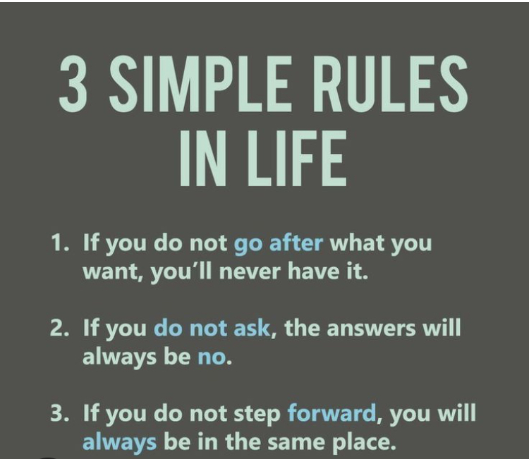 #3SimpleRules for #Life 

#GoAfterWhatYOUWant 
#GoGetter 
#DontAskPermission 
#YouDoNotNeedPermission 
#MoveForward 
#GoFurther