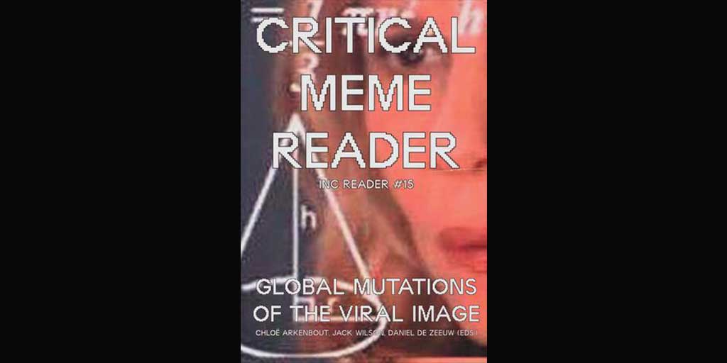 Neural[Archive]Critical Meme Reader:Global Mutations of the Viral Image- <a href="/ArkenboutChloe/">Chloë Arkenbout</a>,Jack Wilson,Daniel de Zeeuw-<a href="/INCAmsterdam/">Institute of Network Cultures</a>-archive.neural.it/init/default/s… <a href="/wishcrys/">wishcrys</a>
<a href="/BondyKaye/">Bondy has left</a>
<a href="/glovink/">Geert Lovink</a>
<a href="/marijnbril/">Marijn Bril</a>
<a href="/idilgalip/">idil</a>
<a href="/anthbrtn/">anthony</a>
<a href="/smwark/">Scott Wark</a>
@g_roudakis
<a href="/sabrinawardk/">Sabrina Ward-Kimola</a>
<a href="/Jacobkupp/">forward deployed fish</a>
<a href="/realclusterfuck/">Clusterduck</a>