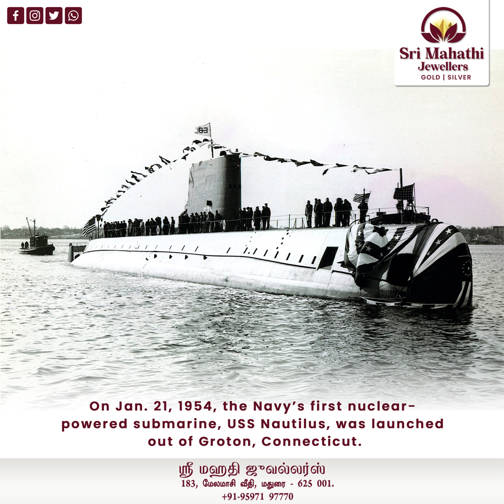 On Jan. 21, 1954, the Navy’s first nuclear-powered submarine, USS Nautilus, was launched out of Groton, Connecticut.

#USSNavyNuclear #ussnavy #ussnautilus #groton #connecticut #SriMahathiJewellers #SriMahathiJewellersMadurai