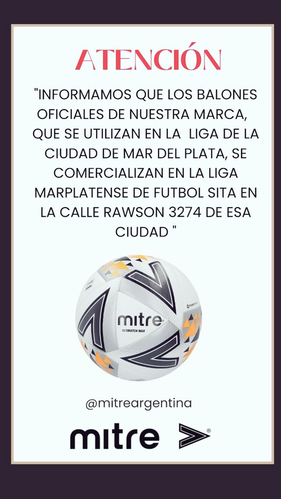 "Informamos que los balones oficiales de nuestra marca,  que se utilizan en la  liga de la ciudad de MAR DEL PLATA, se comercializan en la LIGA MARPLATENSE DE FUTBOL sita en la calle RAWSON 3274 de esa ciudad "