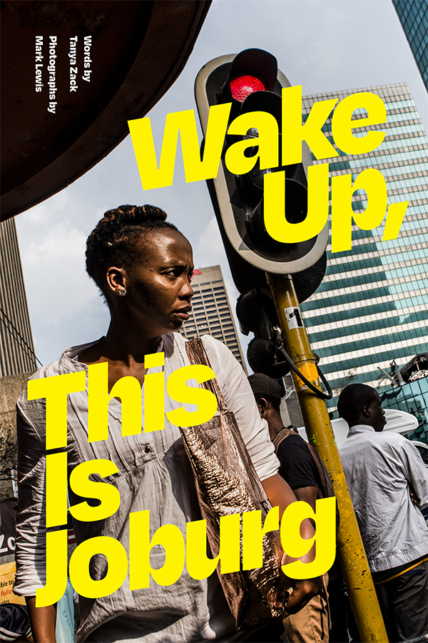 Save 30% on "Wake Up, This Is Joburg." Writer <a href="/tanya_zack/">Tanya Zack</a> &amp; photographer Mark Lewis offer a portrait of Johannesburg &amp; personal stories of its residents, showing how its urban transformation occurs in the everyday lives of individuals. #Urban #Photography ow.ly/bjyv50MwbHt