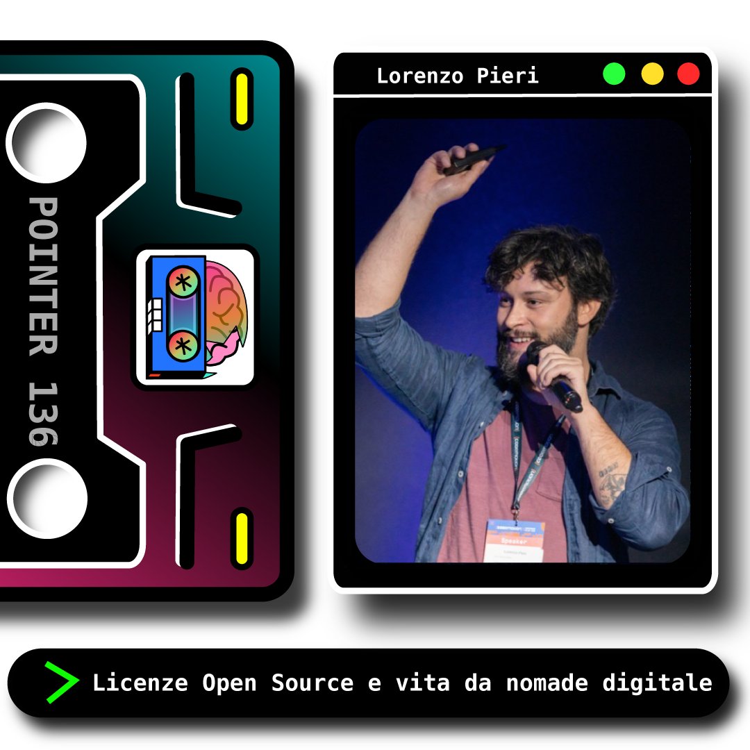 Pointer[136]: Licenze Open Source e vita da nomade digitale - con Lorenzo Pieri (<a href="/404answnotfound/">404answernotfound</a>)

📣Oggi approfondiamo il tema dell'open source parlando soprattutto delle licenze che si possono usare insieme a Lorenzo Pieri, senior software engineer e membro di <a href="/schrodinger_hat/">Schrödinger Hat</a>