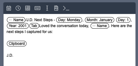 I'm biased of course ;) but one of my favorites uses the existing clipboard contents. After meetings I copy our next steps and send them via email in just seconds using this TextExpander snippet. Fills in subject, today's date and the body.