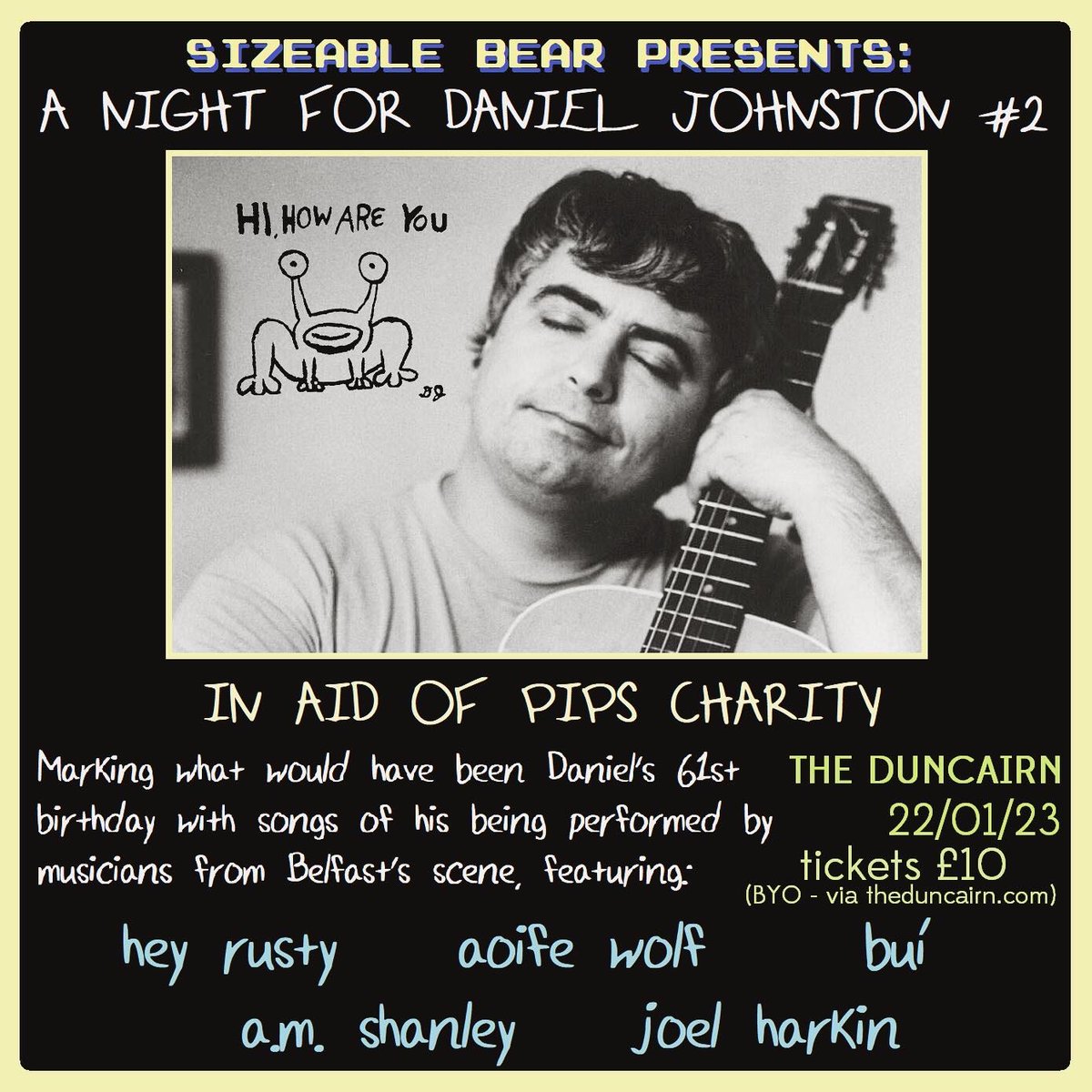 Sizeable Bear Promotions (@sizeablebear) on Twitter photo 2 days to go! 
Join us on Sunday for our <a href="/PipsCharity/">PIPS Suicide Prevention Charity</a> fundraiser in memory of the legendary Daniel Johnston, with Daniel’s songs performed by 5 acts from Belfast’s local music scene. 
Tickets are £10 (BYO) and available on the website of <a href="/theduncairn/">Duncairn Arts</a> below
theduncairn.com/events/dj-2 2 days to go! 
Join us on Sunday for our <a href="/PipsCharity/">PIPS Suicide Prevention Charity</a> fundraiser in memory of the legendary Daniel Johnston, with Daniel’s songs performed by 5 acts from Belfast’s local music scene. 
Tickets are £10 (BYO) and available on the website of <a href="/theduncairn/">Duncairn Arts</a> below
theduncairn.com/events/dj-2