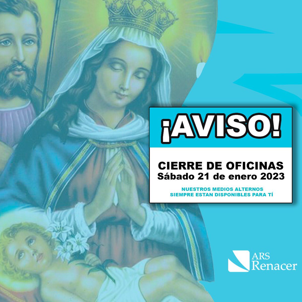 Por motivos a la conmemoración de "Nuestra Señora de la Altagracia“ todas nuestras oficinas estarán cerradas el sábado 21 de enero.​

Si presentas alguna duda, puede comunicarse con nosotros a través del WhatsApp 809-621-9999​

ARS Renacer, para nosotros primero tú.