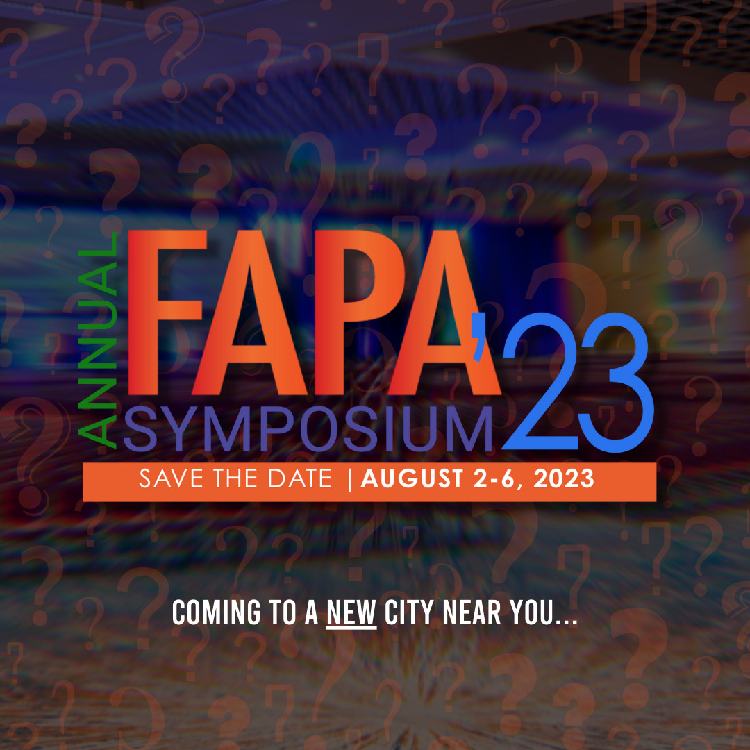 Happy New Year! The FAPA Symposium Committee has begun planning the 2023 Annual Symposium, for August 2-6. We are excited to share an announcement January 21st, 2023, so stay tuned to all FAPA social media outlets.

#FAPASymposium #FAPA #SavetheDate