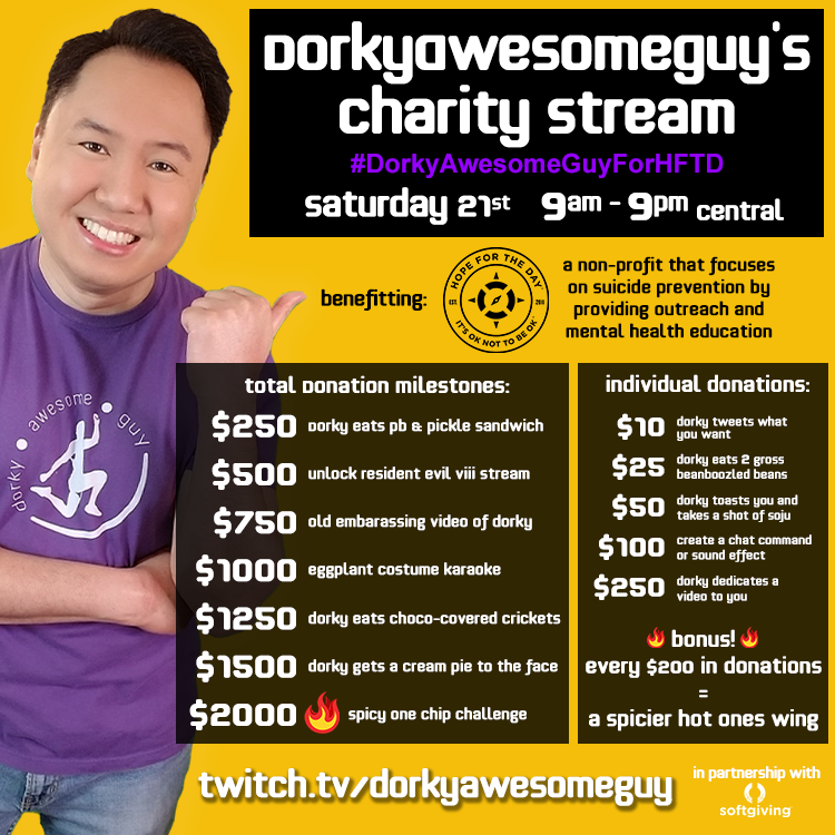 DorkyAwesomeGuy's tweet image. I'm doing a 12-hour charity stream Saturday benefitting @HopeForTheDay, a non-profit that focuses on #mentalhealth education and su!c!de prevention. Let's make an impact! Plus, I'll be doing 2 HUGE giveaways, and fun incentives for donations. Please RT &amp;amp; drop by! #DorkyForHFTD