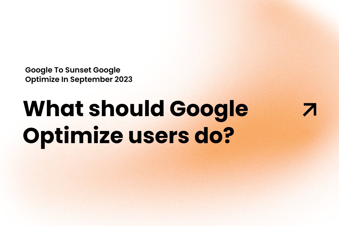 📣 Just Announced: Google Optimize to Sunset in September 2023

"The goal will be to evolve our role from an experiments provider to a machine learning and measurement platform"

Learn more about the sunset and new A/B tools for you to leverage 👇
hubs.la/Q01yPwj10
