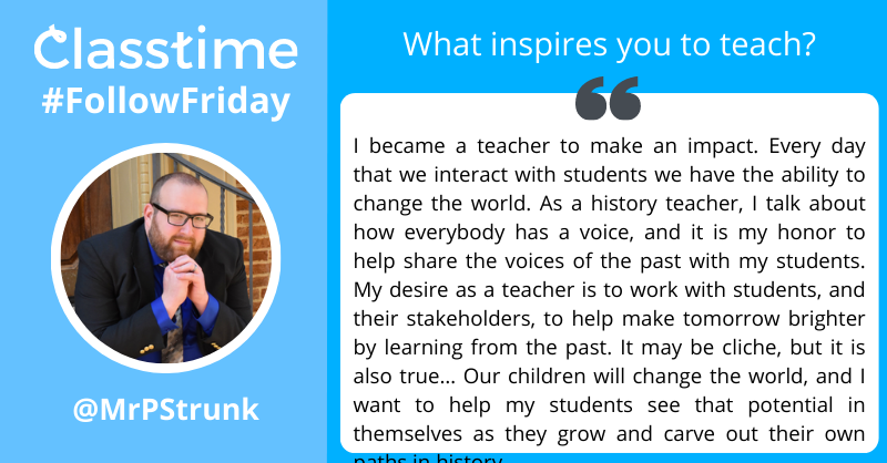 @ ERobbPrincipal RT @classtimecom: Our #FollowFriday spotlight this week is @MrPStrunk! In this spotlight, Phil shares with us what inspires him to be a teacher. 

Why do you teach? #Classtime #TeacherTwitter #K12  @ERobbPrincipal