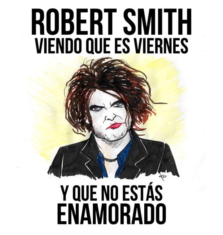 #robertsmith #thecure #fridayiminlove #viernes #caricato #nimasnimenos