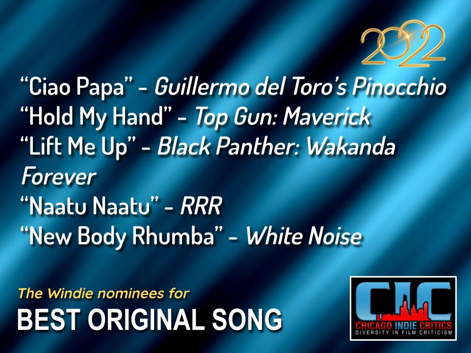 THE WINDIE AWARD NOMINEES from Chicago Indie Critics. #TheWindies #awards #FilmTwitter @pinocchiomovie @TopGunMovie @theblackpanther @RRRMovie @whitenoisefilm #alexandredesplat #topgunmaverick @ladygaga @rihanna #naatunaatu #ladygaga #Rihanna