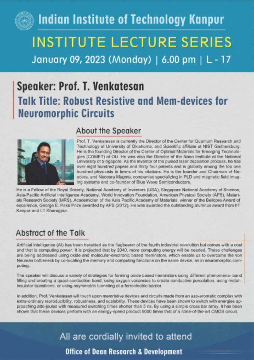 Join us for an Institute Lecture by Prof. T. Venkatesan, Director of the Center for Quantum Research and Technology (Professor of Physics and ECE) at University of Oklahoma, on the topic 'Robust Resistive and Mem-devices for Neuromorphic Circuits.

#quantumresearch #IITKanpur