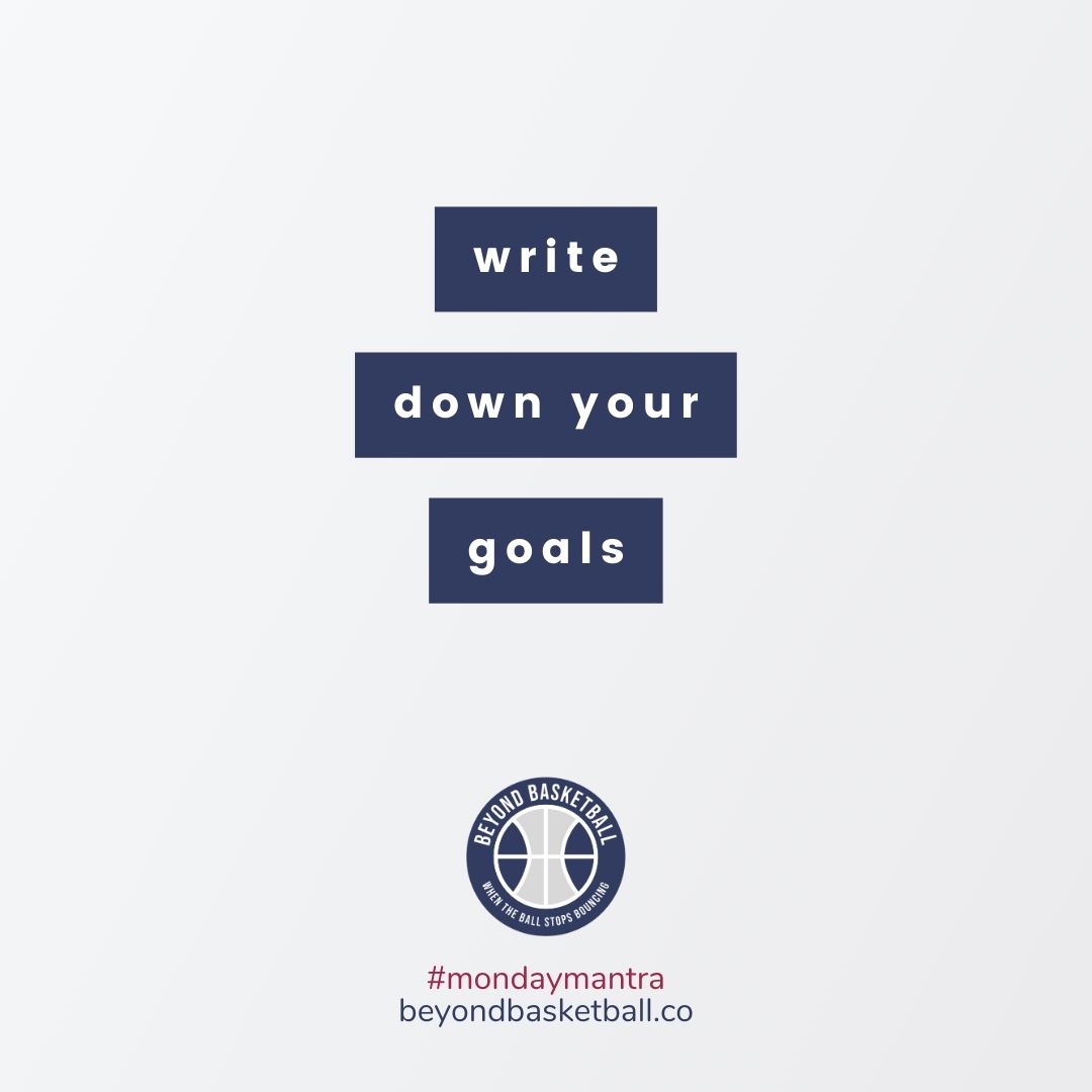 #MondayMantra - WRITE DOWN YOUR GOALS
It's a new year, a great time to think through what you want to refresh on your goals and commit to what you want to accomplish. If you could use some help brainstorming with someone from our team on goal-setting, hit us up! #beyondbasketball