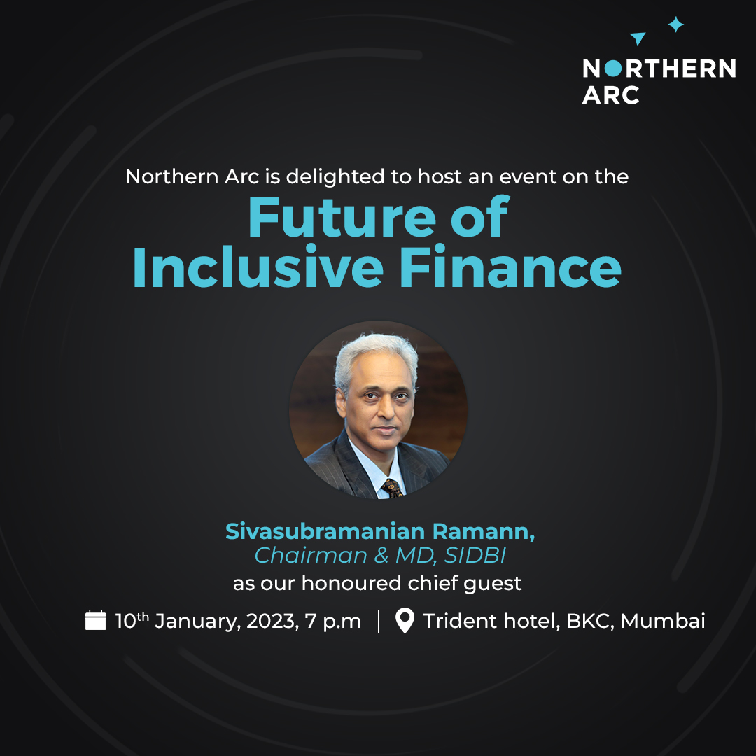 _NorthernArc's tweet photo. To facilitate conversations on financial inclusion, we have organized an event on the 'Future of Inclusive Finance' on January 10th, 2023, at the Trident Hotel, BKC, at 7 p.m. Our chief guest for the night will be Shri Sivasubramanian Ramann, Chairman and MD of SIDBI. https://t.co/K2UgS3u9KX
