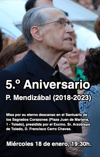 El próximo 18 de enero se cumplen cinco años de la muerte del Padre Mendizábal. Por este motivo, se celebrará una Misa por su eterno descanso en el Santuario de los Sagrados Corazones de Toledo presidida por el Sr. Arzobispo, don Francisco Cerro Chaves, a las 19:30 horas.
