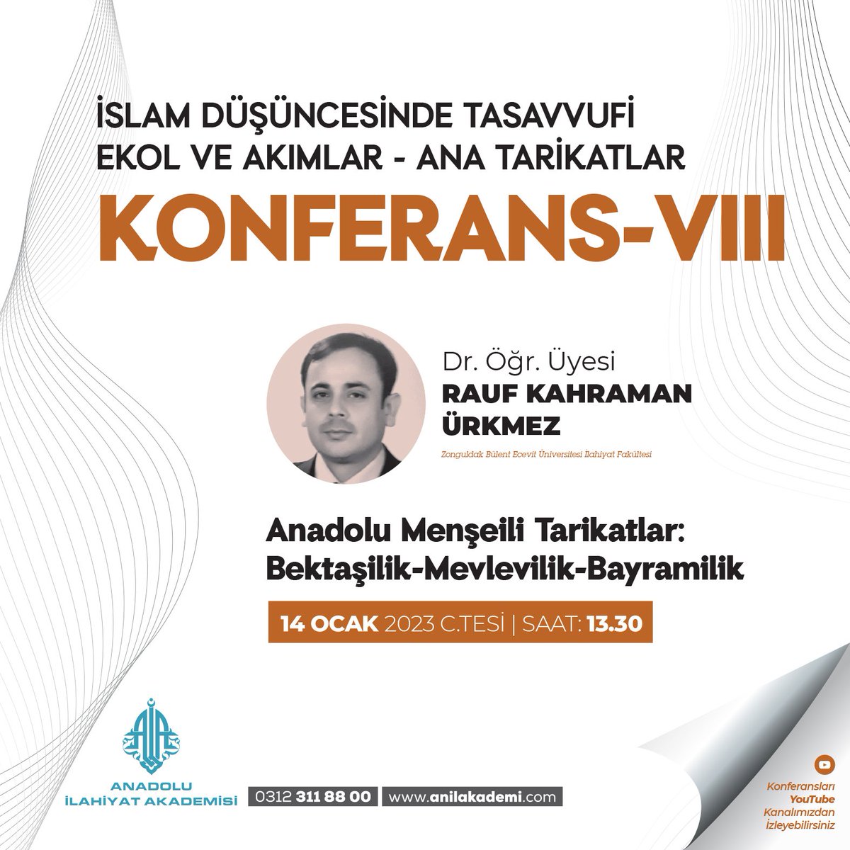 İSLAM DÜŞÜNCESİNDE
TASAVVUFİ EKOL ve AKIMLAR - ANA TARİKATLAR
"ANADOLU MENŞEİLİ TARİKATLAR: BEKTAŞİLİK - MEVLEVİLİK - BAYRAMİLİK"
Dr. Öğr. Üyesi Rauf Kahraman ÜRKMEZ

Tarih: 14 Ocak 2023 Cumartesi
Saat: 13:30

Canlı yayın linki: youtu.be/iAwiByP_Qjs