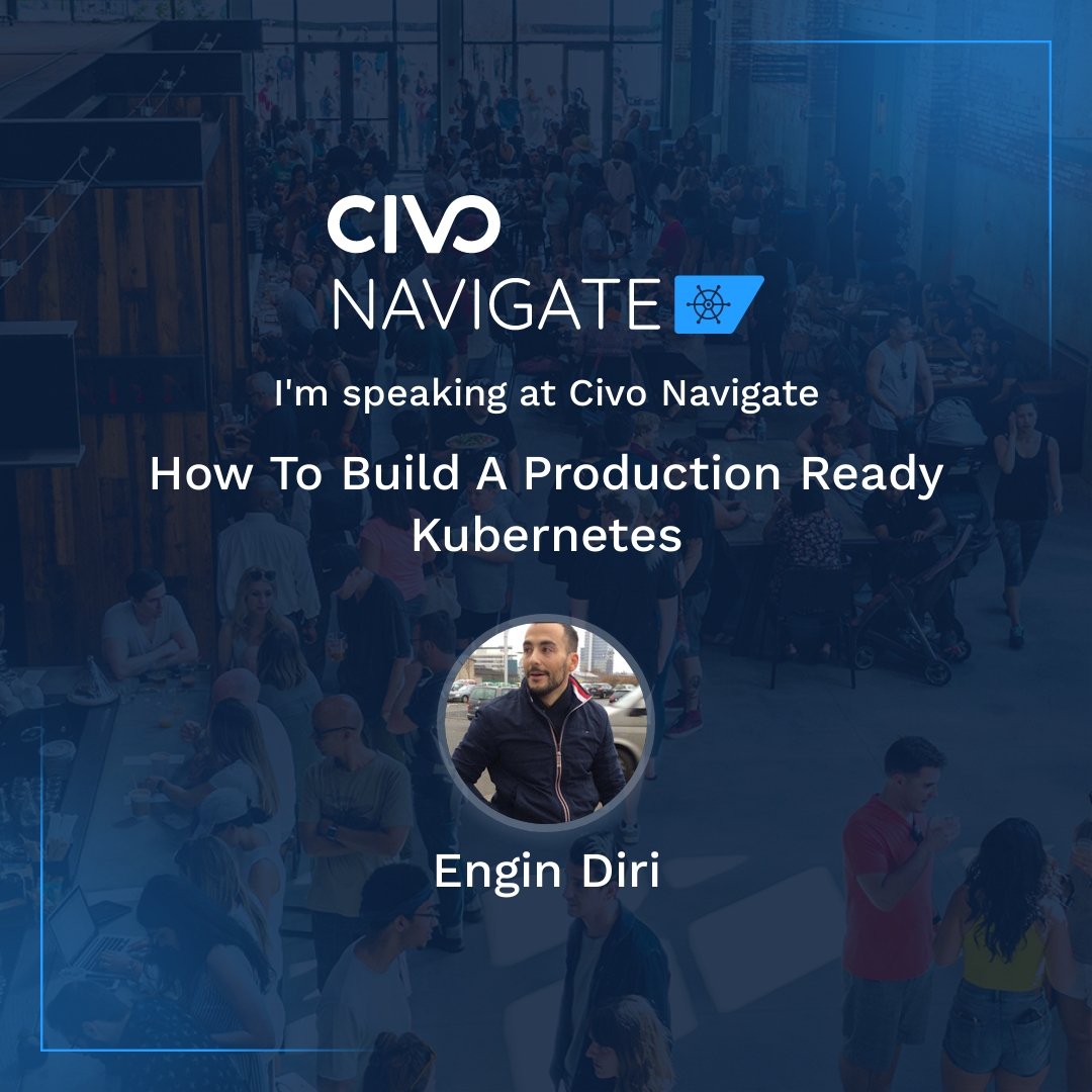 Join me at <a href="/CivoCloud/">Civo</a> Navigate and talk on building a production ready Kubernetes!