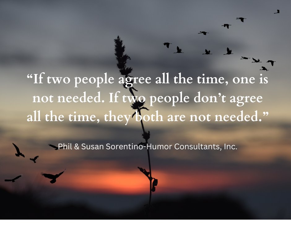 “If two people agree all the time, one is not needed. If two people don’t agree
all the time, they both are not needed.”