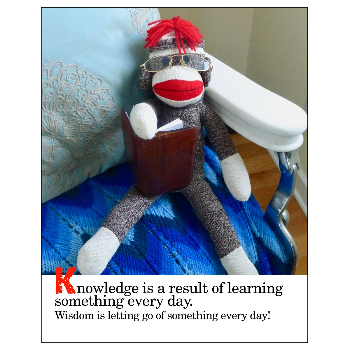 SezSock's tweet photo. Thought for today. #sockmonkeysez #mondaymotivation #quotestoinspire #wordsofwisdom #wordstoliveby #foodforthought #wisdom #monkeywisdom #knowledge #learnsomethingneweveryday #learningiskey #wisdomislettinggoofsomethingeveryday #beautifulsimplicity #HappyMonday https://t.co/wKHrTIO46M