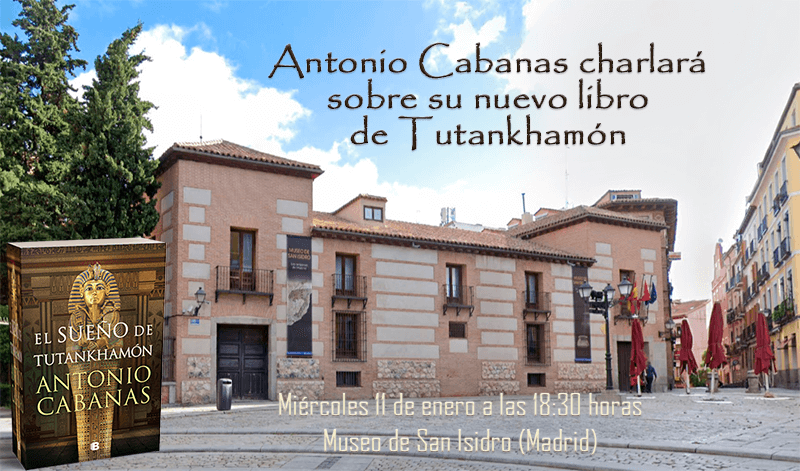 Antonio Cabanas vuelve a hablarnos sobre la época fascinante del Antiguo Egipto y su nuevo libro "El Sueño de Tutankhamón". Miércoles 11 de enero a las 18:30 en el Museo de San Isidro, Plaza de San Andrés, 2, Madrid (Metro La Latina). Entrada libre: goo.gl/maps/ZpbVapZCs…