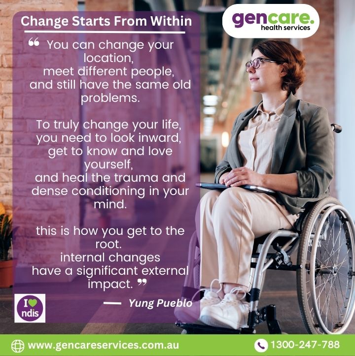 “Change Starts From Within”

#NDISsupport #supportcoordination #ndisregisteredprovider #ndissupport #ndisaustralia #disabilitysupport #disabilityservicesaustralia #respitecare #supportcoordinator #ndisprovider #NDIS #ndischanginglives