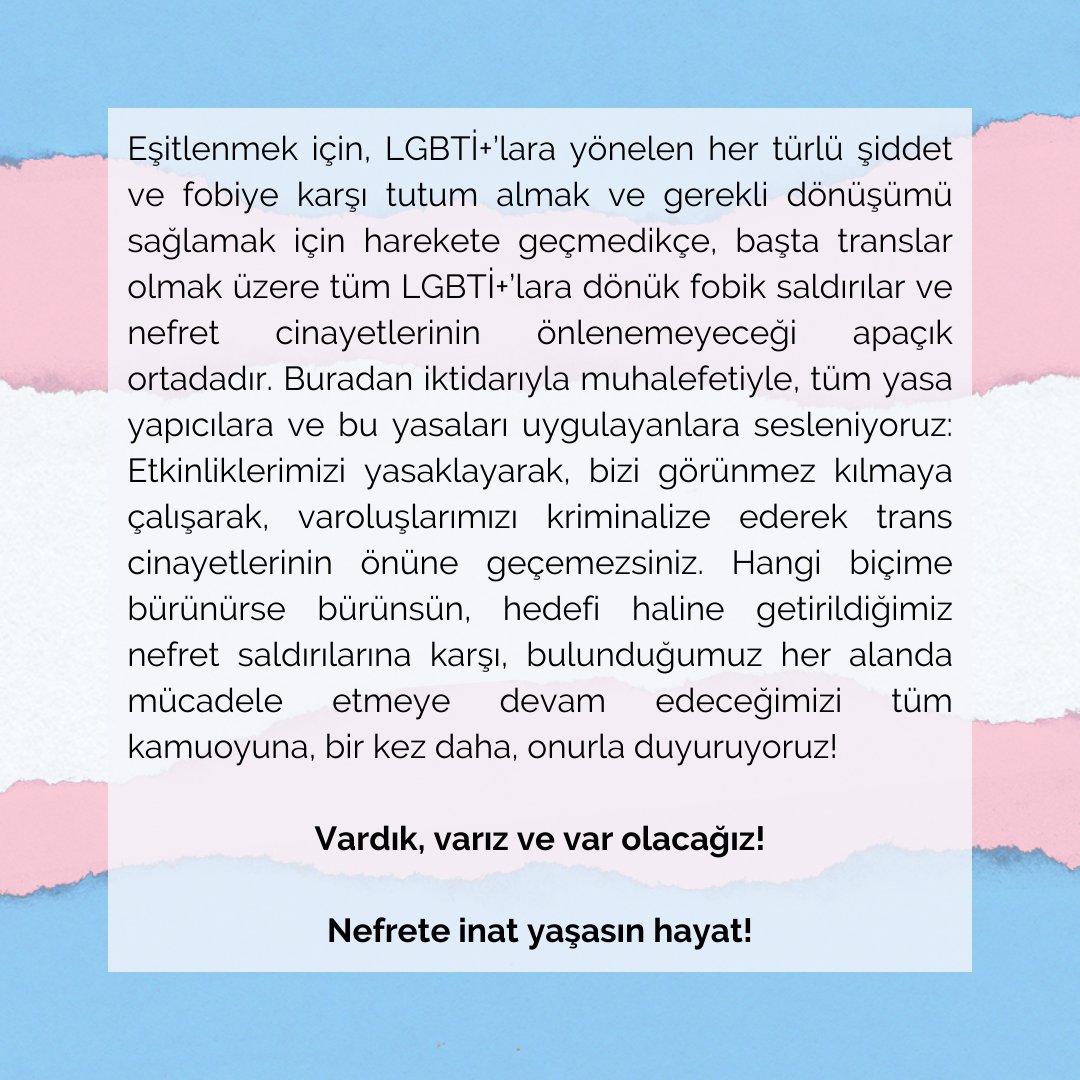 Hangi biçime bürünürse bürünsün, hedefi haline getirildiğimiz nefret saldırılarına karşı, bulunduğumuz her alanda mücadele etmeye devam edeceğimizi tüm kamuoyuna, bir kez daha, onurla duyuruyoruz!
 
Vardık, varız ve var olacağız!