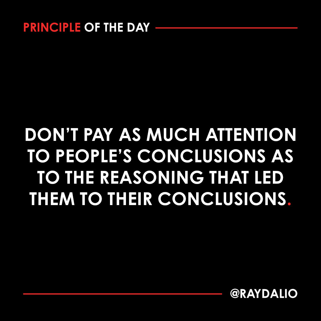 RayDalio's tweet image. It is common for conversations to consist of people sharing their conclusions rather than exploring the reasoning that led to those conclusions. As a result, there is an overabundance of confidently expressed bad opinions. #principleoftheday
