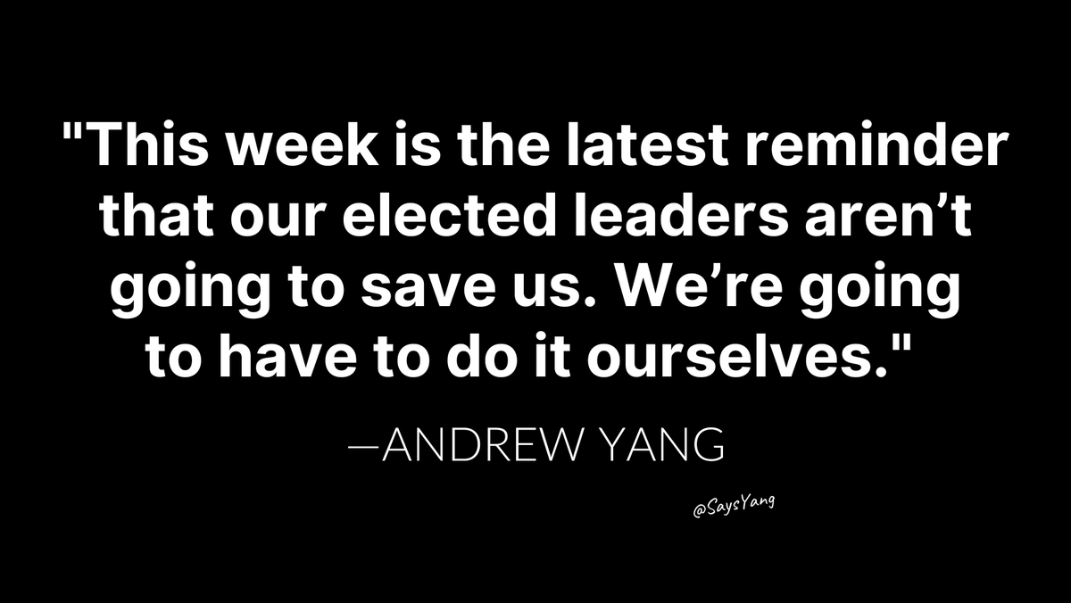 SaysYang's tweet photo. "This week is the latest reminder that our elected leaders aren’t going to save us.  We’re going to have to do it ourselves." — Andrew Yang #FWD #SaysYang https://t.co/3XsRZmv4Zi https://t.co/iyJWVtIibl