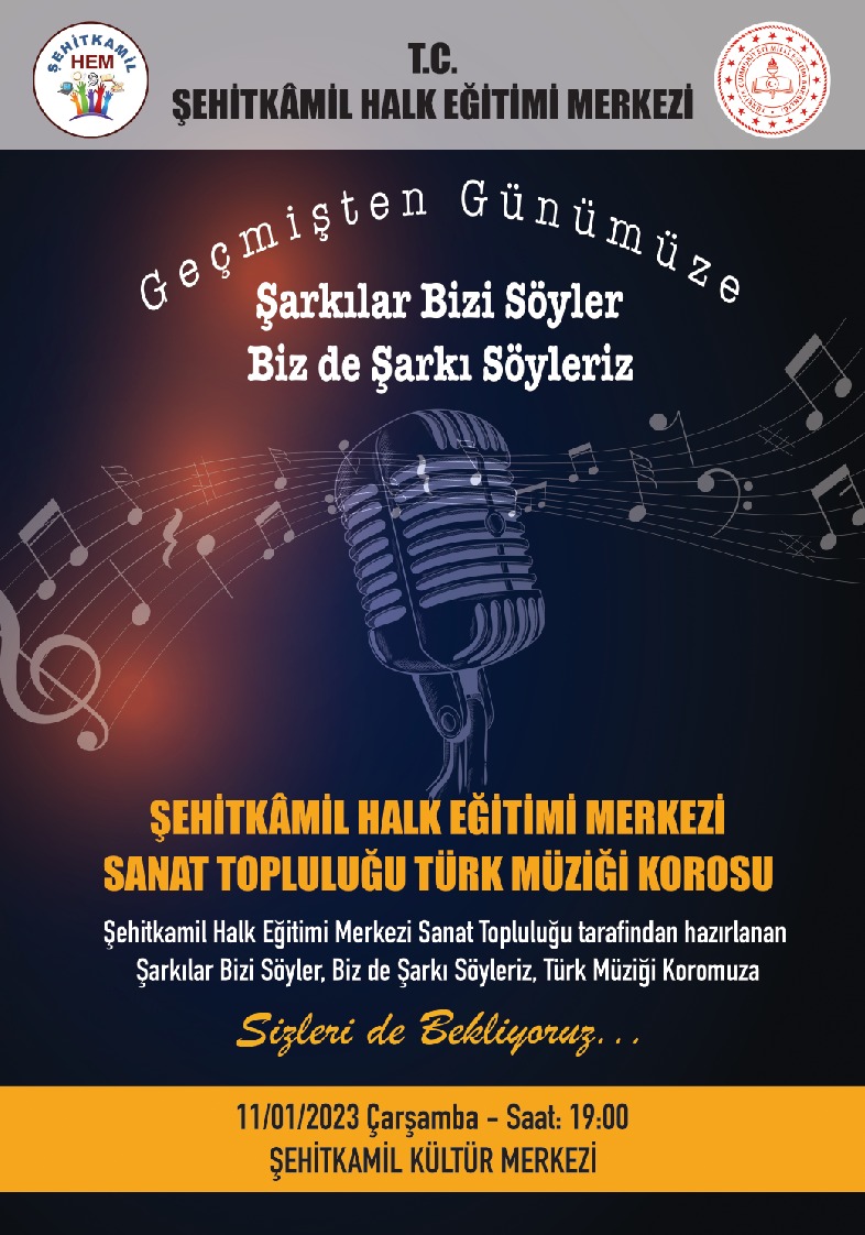 Şehitkamil Halk Egitimi Merkezi Sanat Topluluğu tarafından hazırlanan "ŞARKILAR BİZİ SÖYLER, BİZ DE ŞARKI SÖYLERİZ" Türk Müziği Koromuzu dinlemek üzere tüm halkımız davetlidir..
👉Yer   : Şehitkamil Kültür Merkezi
👉Tarih: 11 Ocak 2023 
👉Saat : 19.00