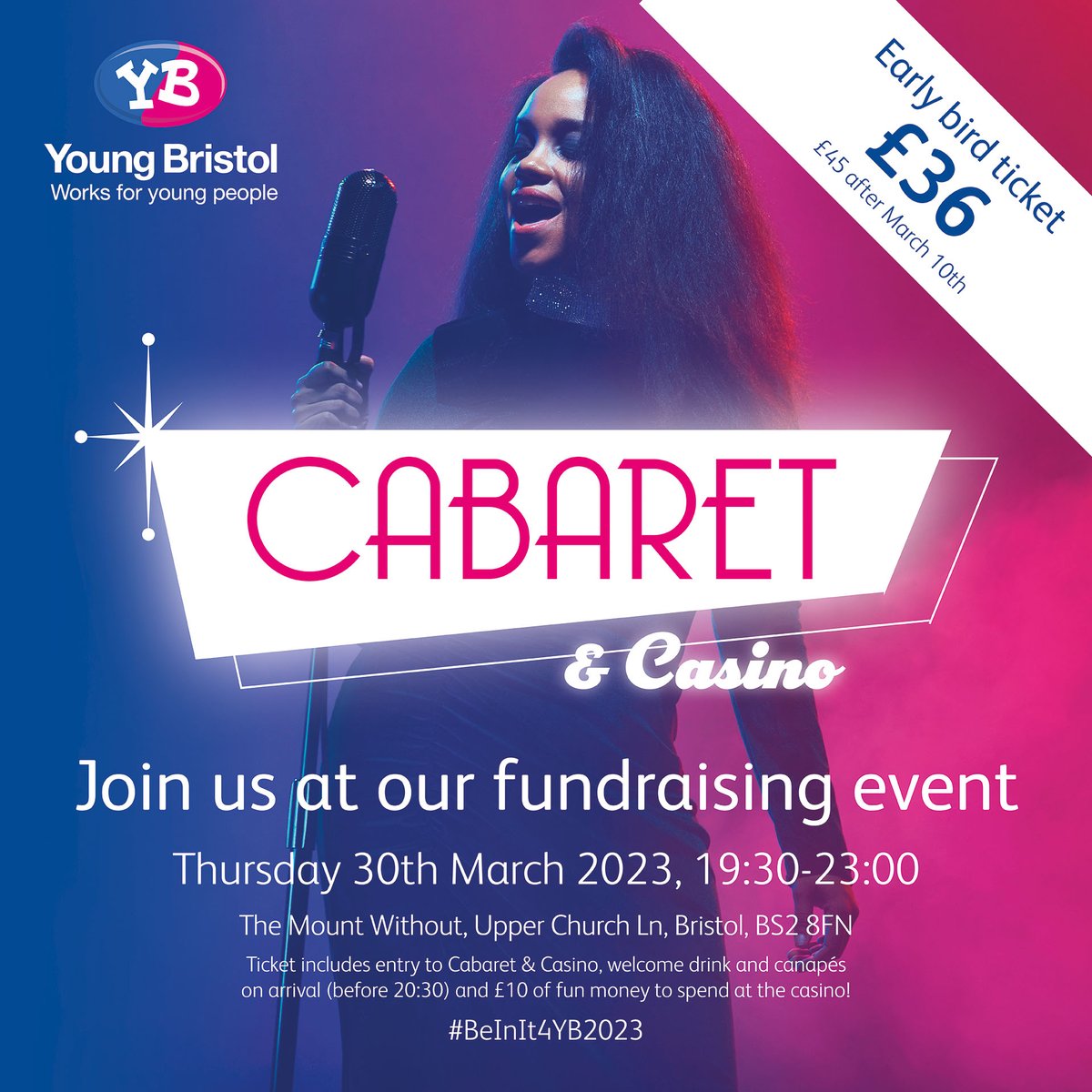 Join YB for a night full of fun at their fundraising Cabaret &amp; Casino night. Early Bird cost £36 which includes entry to cabaret &amp; casino, welcome drink &amp; canapés on arrival, £10 fun money to spend at the casino. Sponsorship opportunities also available. youngbristol.com/events-2/
