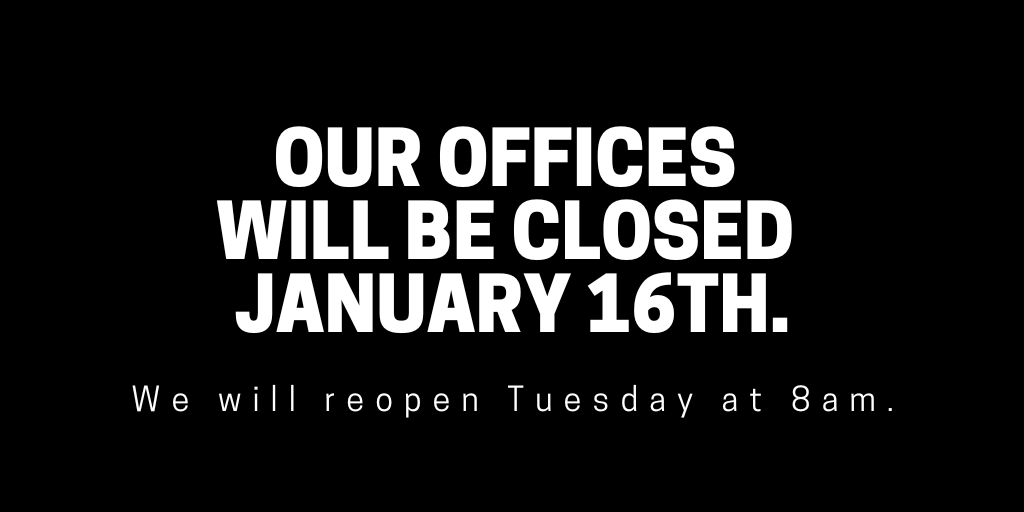 Our offices will be closed on Monday, January 16th, in observance of Martin Luther King Jr Day.