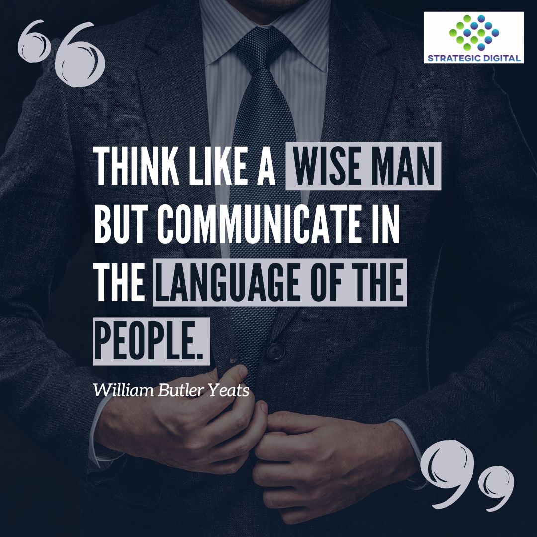 Think like a Wise Man, but communicate in the language of the people. - William Butler Yeats #digitalmarketingtrends #digitalmarketingnews #digitalmarketinghelp #digitalmarketingcoach #digitalmarketingagency #digitalmarketinggroups