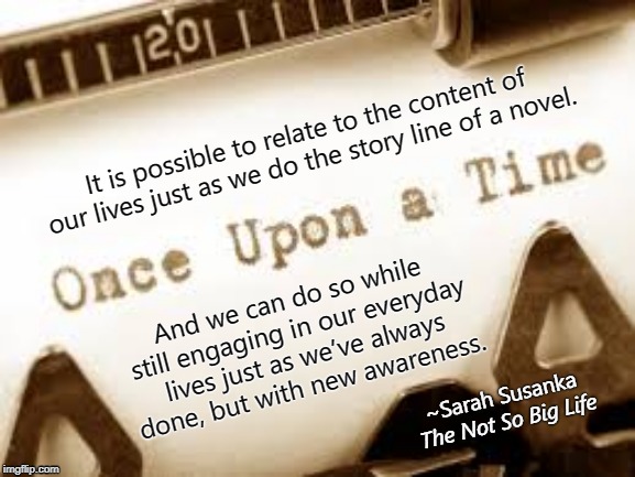 sarahsusanka's tweet photo. It is possible to relate to the content of our lives just as we do the story line of a novel. And we can do so while still engaging in our everyday lives just as we’ve always done, but with new awareness.
https://t.co/qHeCwfDxMr
#notsobiglife #quoteoftheweek #thestoryofyourlife https://t.co/CTNwGQN8g4