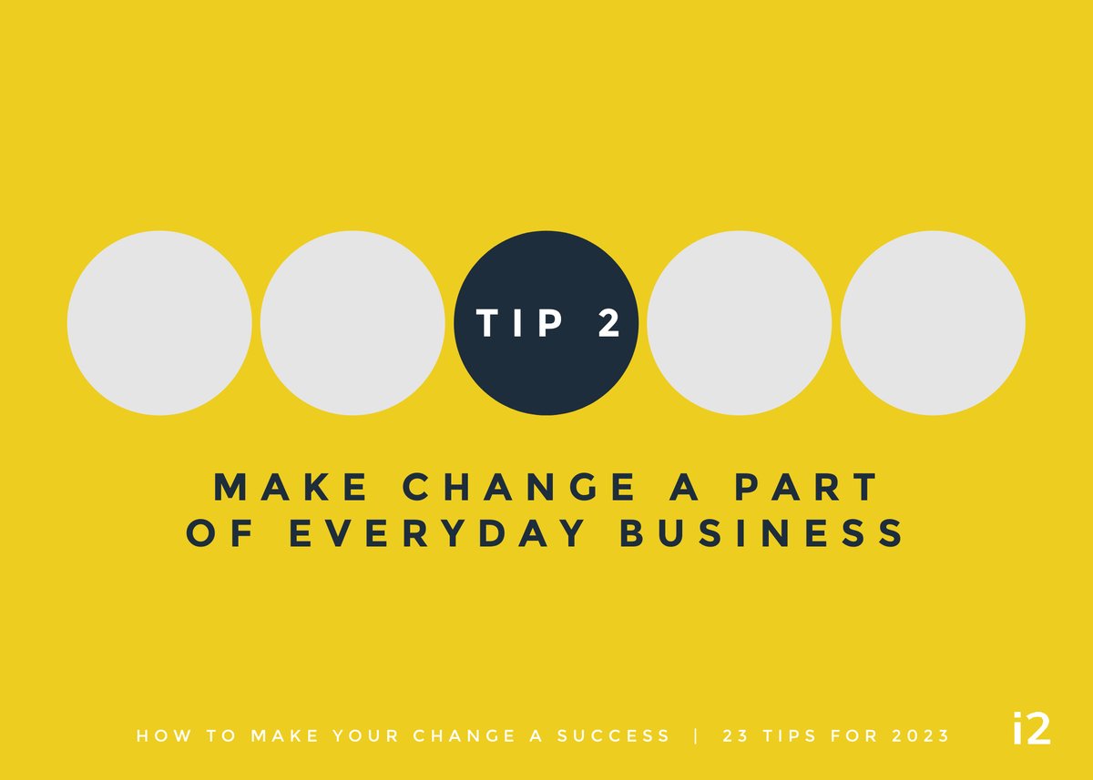 HOW TO MAKE YOUR CHANGE A #SUCCESS | TOP 23 TIPS FOR 2023

Tip 2: Make #change a part of everyday #business

Change shouldn't be an add-on to everyday business, or a project that’s managed in isolation. Make sure change is ingrained in everything you do on a day-to-day basis.