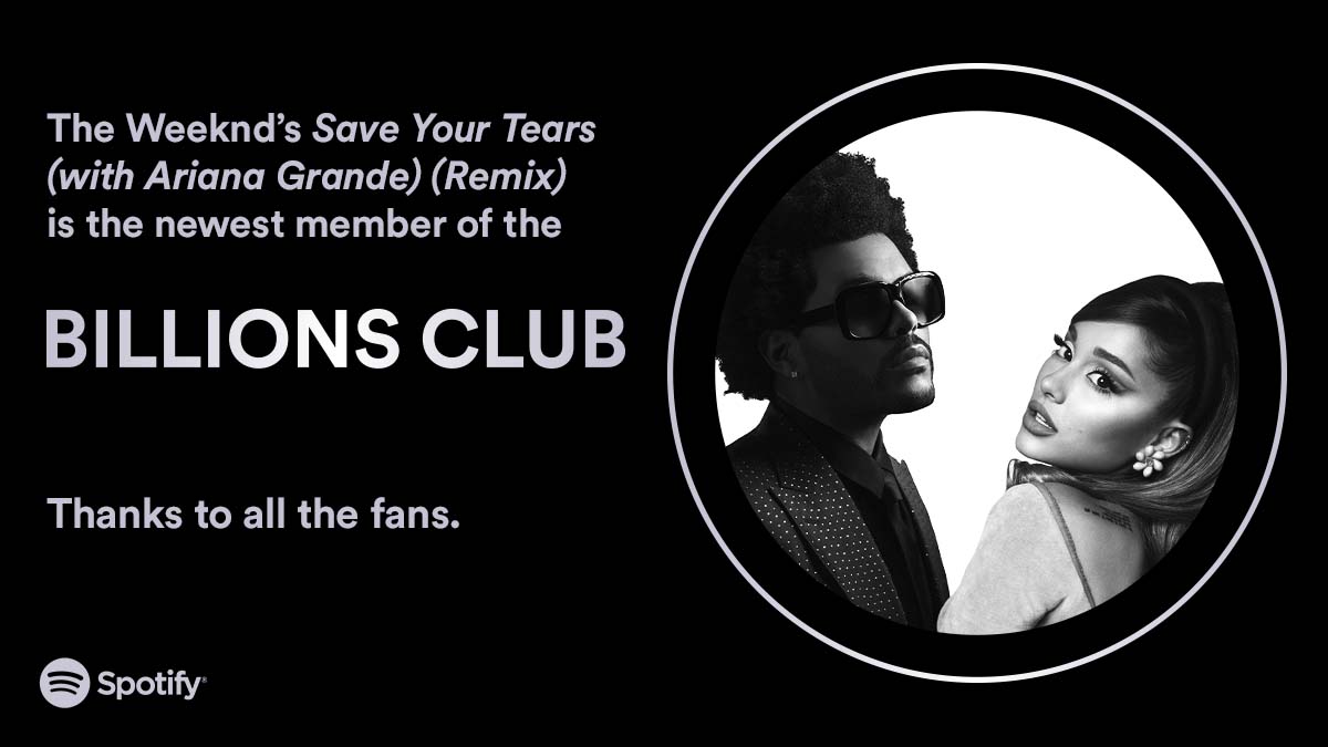 Save your tears for another day, because <a href="/theweeknd/">The Weeknd</a> is in the #BillionsClub for the 10th time! 1 Billion streams on #SaveYourTears with #ArianaGrande 🔥 spotify.link/billionsclub