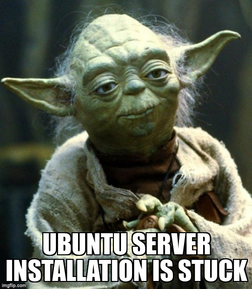 askubuntumemes's tweet image. Ubuntu server installation is stuck askubuntu.com/questions/1448… #systeminstallation