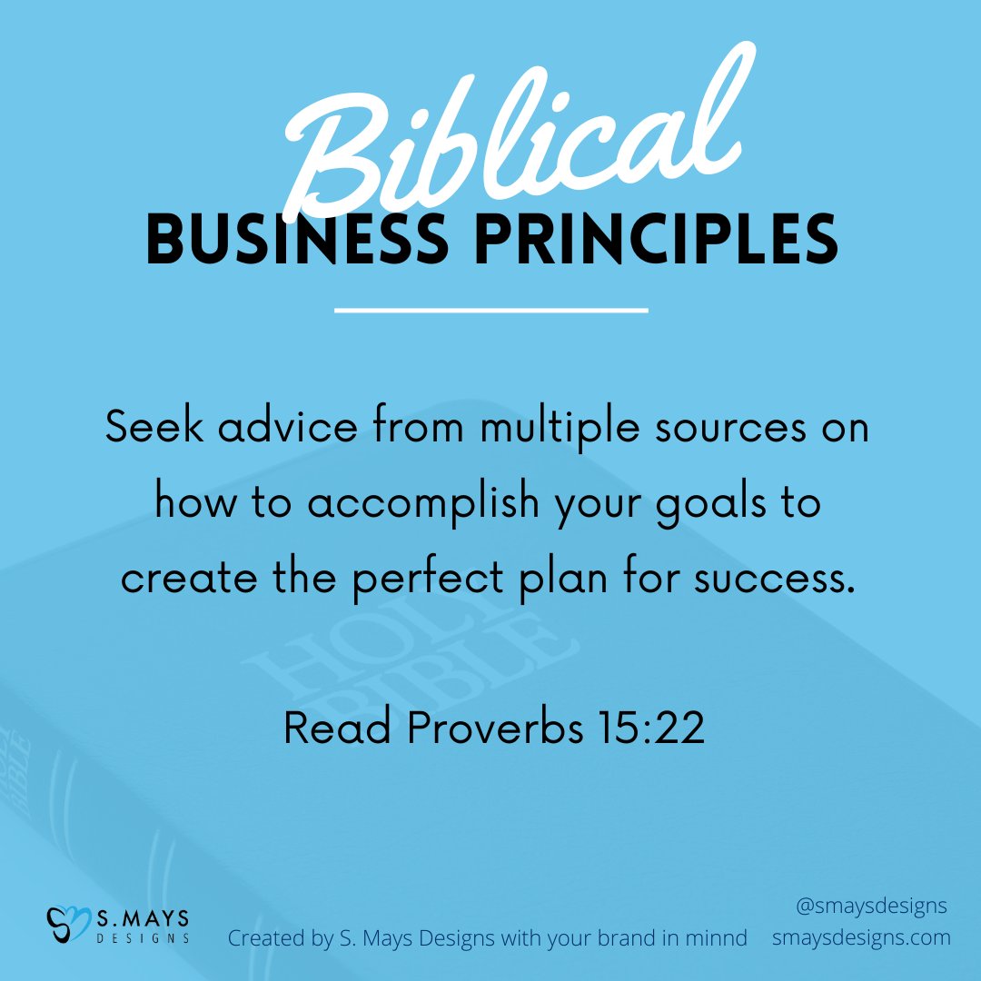 Seek advice from multiple sources on how to accomplish your goals to create the perfect plan for success. Read Proverbs 15:22. 

#smaysdesigns #faithpreneur #entrepreneur #faithinbusiness #inspiration #scripture #kingdombusiness #faith #kingdompreneur #biblicalbusinessprinciples