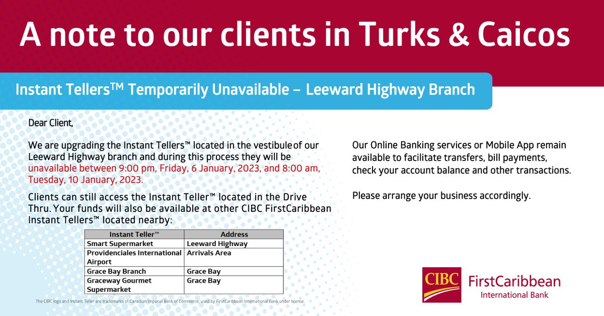 CIBCCaribbean's tweet photo. *UPDATED MESSAGE
#TCI We are upgrading the Instant Tellers™ located in the vestibule of our Leeward Highway branch and during this process they will be unavailable between 9:00 pm, Friday, 6 January, 2023 and 8:00 am, Tuesday, 10 January, 2023.
#CIBCFCIB https://t.co/LURcPgp9dy