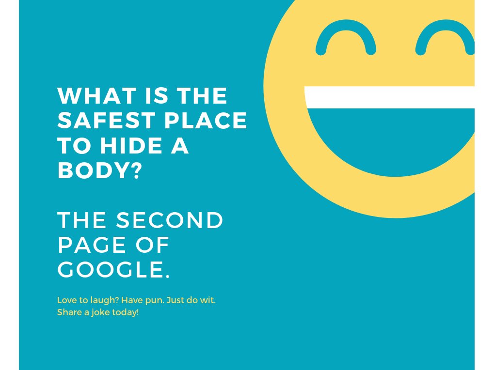 Joke of the day: Q: What is the safest place to hide a body? A: The second page of Google. We hope your business is not buried there! :D