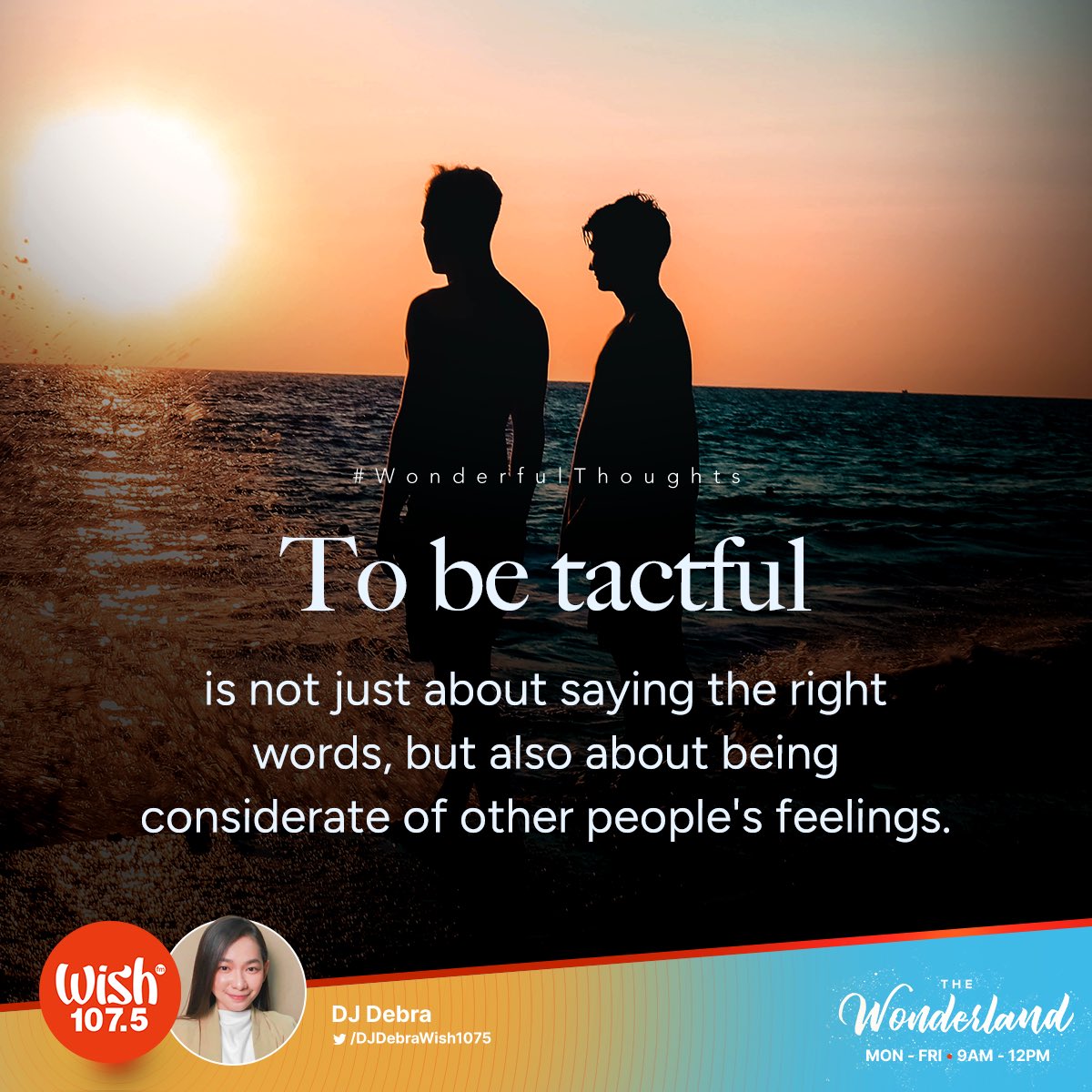 wish1075's tweet photo. #WonderfulThoughts: To be tactful is not just about saying the right words, but also about being considerate of other people's feelings.

Tune in to the Wonderland and enjoy the perfect mix of classic and contemporary hits from 9 a.m. until noon! https://t.co/JXCSrJtdKG