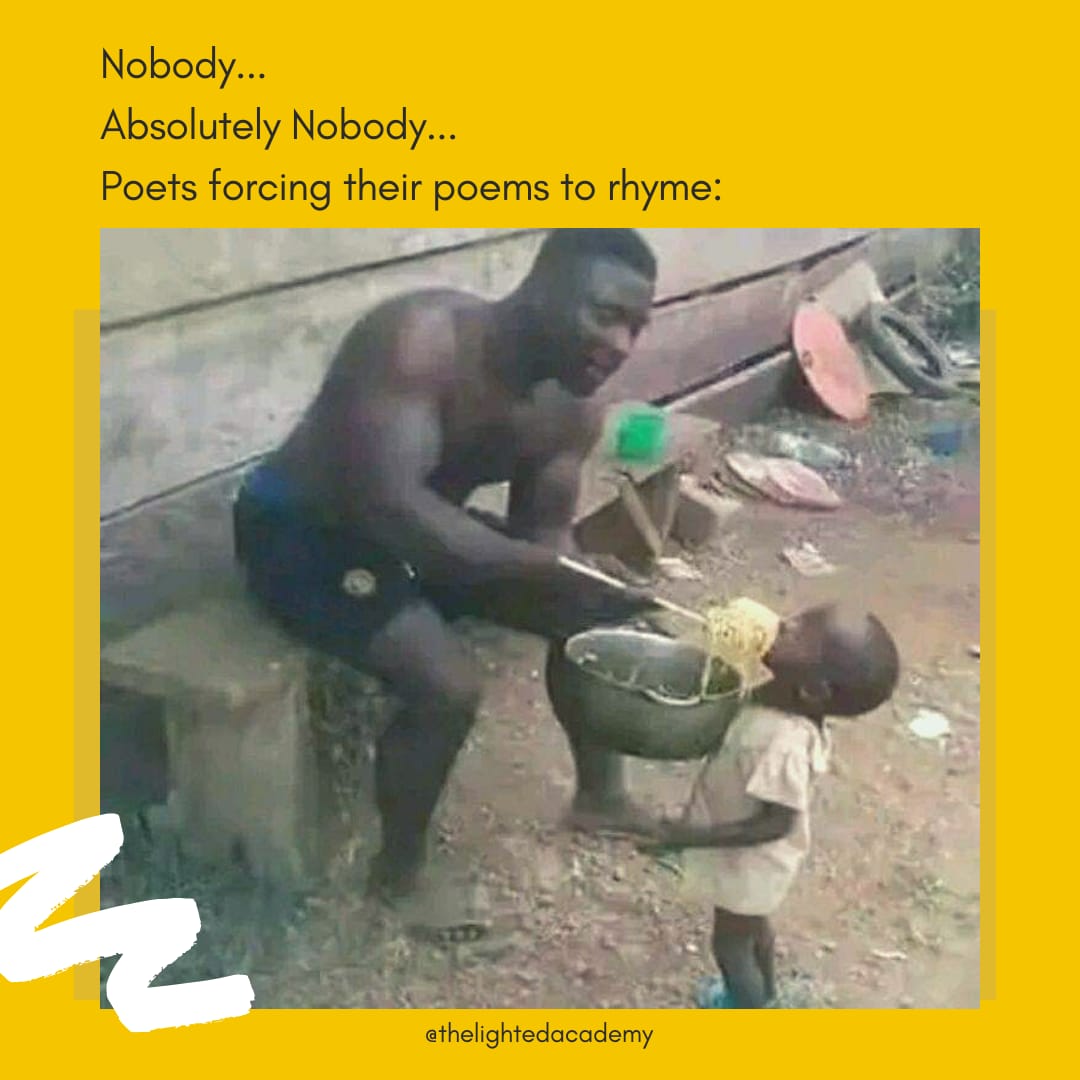A poem is like a meal, forced rhymes water it down. No one likes watery rice.

#tla
#poetrytips #memeoftheday
#poetrycommunity