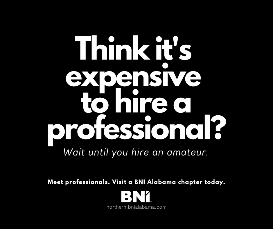 BNIAlabama's tweet photo. Think it's expensive to hire a professional? Try hiring an amateur.

Join us for a #BNI meeting!

. . .

#giversgain #networking #collaborate #smallbusiness #BNIAlabama https://t.co/J4iL2vAlxA