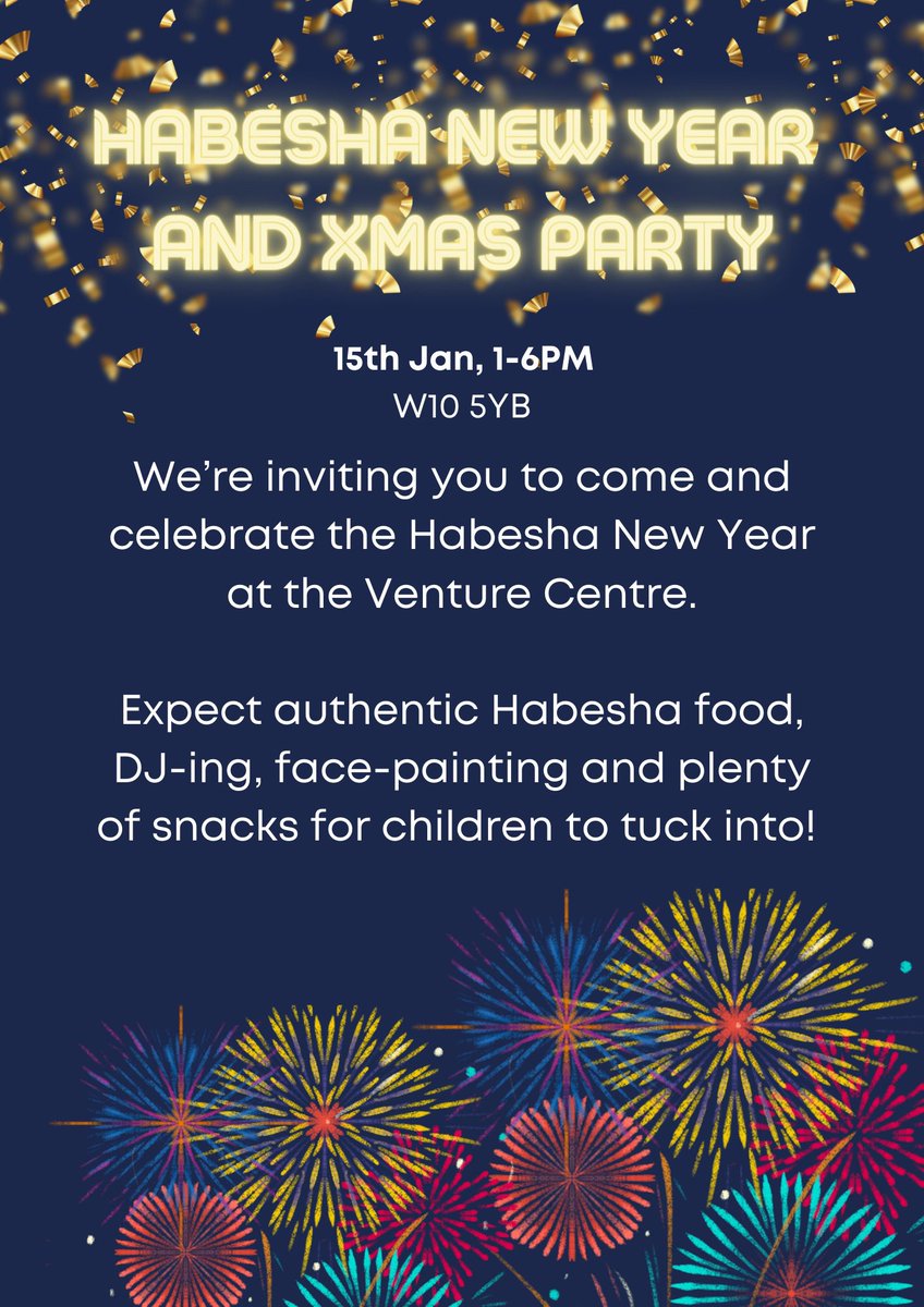 Habesha New Year and Xmas Party! Admission: free In celebration of East African New Year and Christmas, the venture Centre is hosting a party on the 15th January, 1 - 6PM. We will be having authentic Habesha food, live music from a DJ, face painting and so much more!