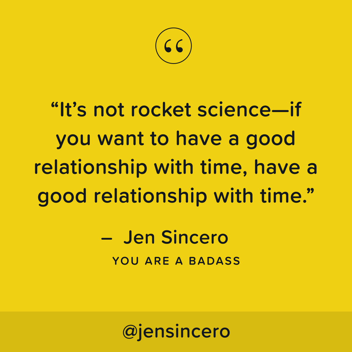 JenSincero's tweet photo. If you’re always late, start being early. If you constantly cancel or flake or forget your dates with people, get it together. Write down your appointments and keep them.  #youareabadass #QOTD #TuesdayThoughts #TuesdayMotivation https://t.co/hg7a4Idf28