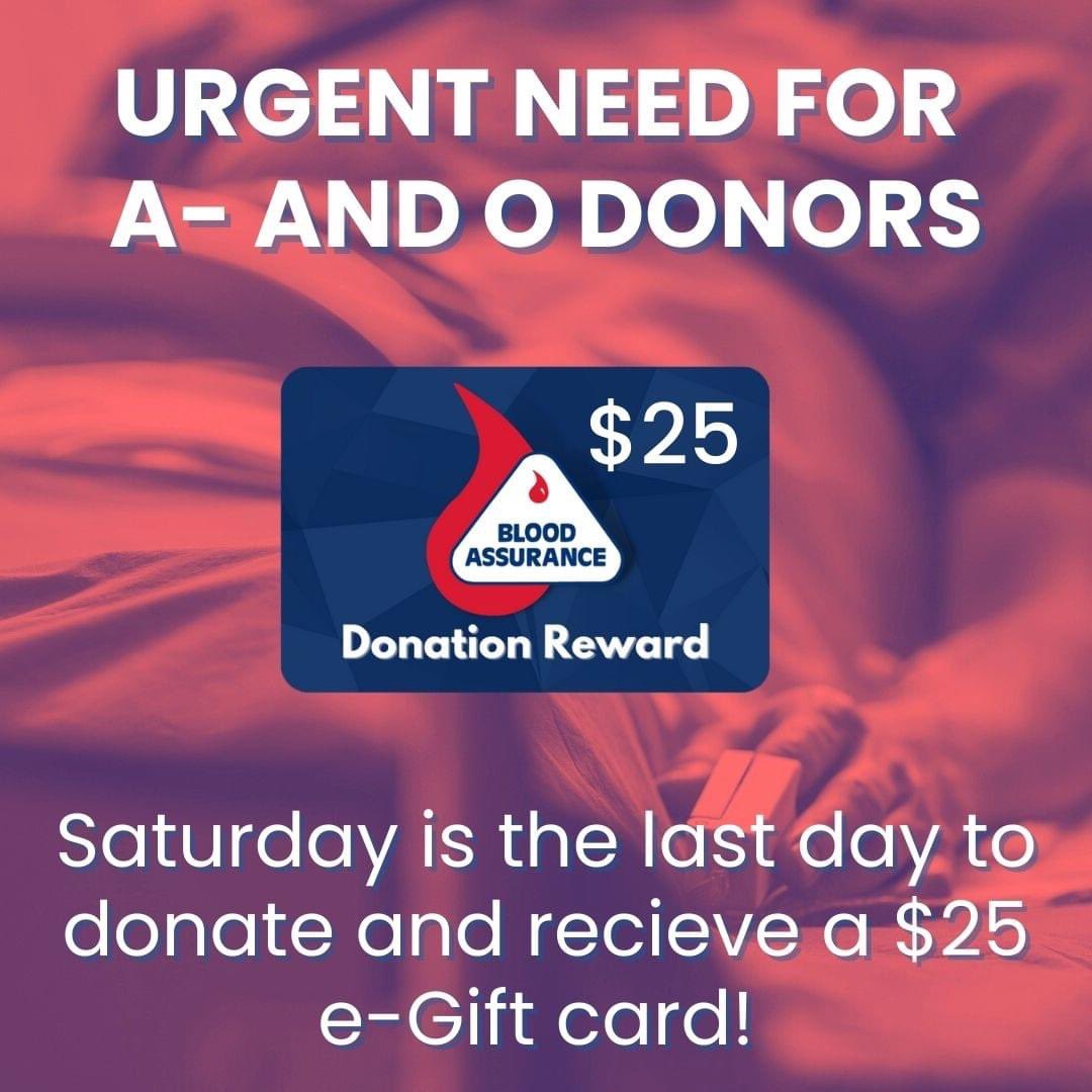 Don’t forget to schedule your appointment to donate if you are A- or type O! A- &amp; O Type donors will receive a $25 eGift card when they donate now through 1/14. Schedule your appointment today at bloodassurance.org/schedule, by calling 1-800-962-0628 or by texting BAGIVE to 999777.