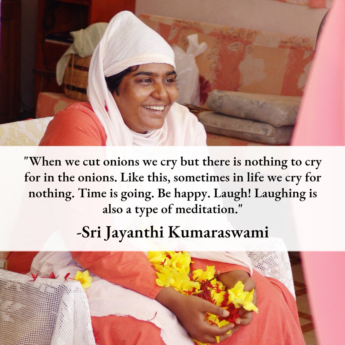 SriJKSwami's tweet photo. "When we cut onions we cry but there is nothing to cry for in the onions. Like this, sometimes in life we cry for nothing. Time is going. Be happy. Laugh! Laughing is also one type of meditation." -@SriJKSwami

#BeHappy #Happiness #OmNamoNarayana https://t.co/Nn16wz1Bm3
